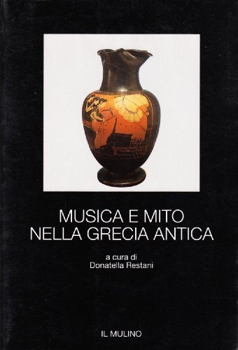 Musica e mito nella Grecia antica edito da Il Mulino