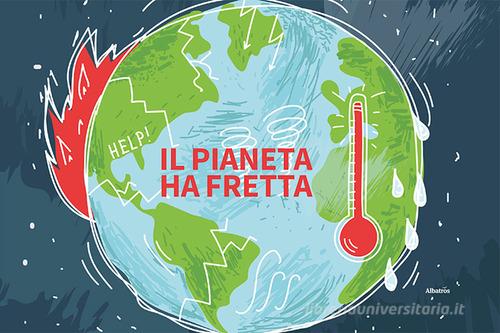 Il pianeta ha fretta. Ediz. a colori di Davide Kofol edito da Gruppo Albatros Il Filo