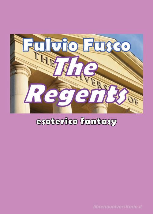 The regents. Ediz. italiana di Fulvio Fusco edito da Youcanprint