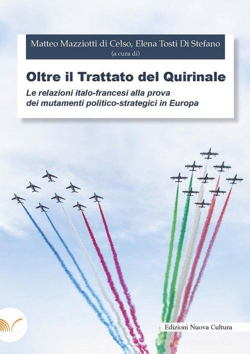 Oltre il trattato del Quirinale. Le relazioni italo-francesi alla prova dei mutamenti politico-strategici in Europa edito da Nuova Cultura