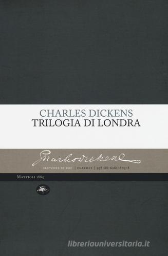 Trilogia di Londra: Amori londinesi-Il grande romanzo di Londra-I londinesi di Charles Dickens edito da Mattioli 1885