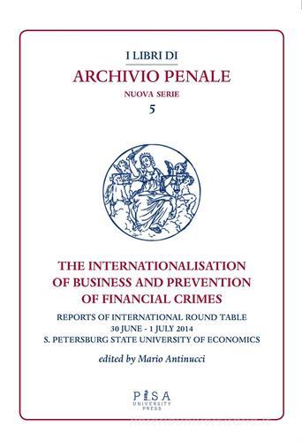 The internationalisation of business and prevention of financial crimes. Reports of international round table (S. Petersburg, 30 june-1 july 2014) edito da Pisa University Press