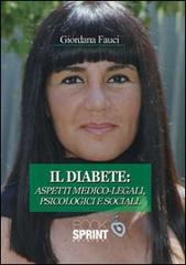 Il diabete. Aspetti medico-legali, psicologici e sociali di Giordana Fauci edito da Booksprint