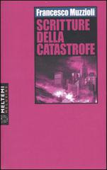 Scritture della catastrofe di Francesco Muzzioli edito da Booklet Milano