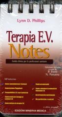 Terapia E.V. notes. Guida clinica per le professioni sanitarie di Lynn D. Phillips edito da Minerva Medica
