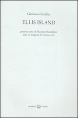 Ellis island di Giovanni Perrino edito da Interlinea