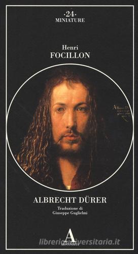 Albrecht Dürer di Henri Focillon edito da Abscondita
