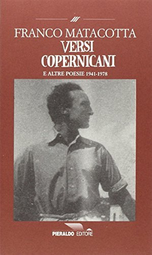 Versi copernicani. Poesie scelte (1941-1978) di Franco Matacotta edito da Pieraldo