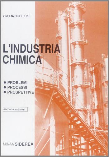 L' industria chimica. Problemi, processi, prospettive di Vincenzo Petrone edito da Siderea