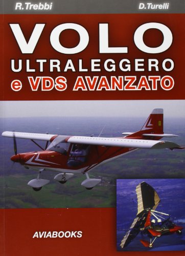 Volo ultraleggero e VDS avanzato di Rizzardo Trebbi, Davide Turelli edito da Aviabooks