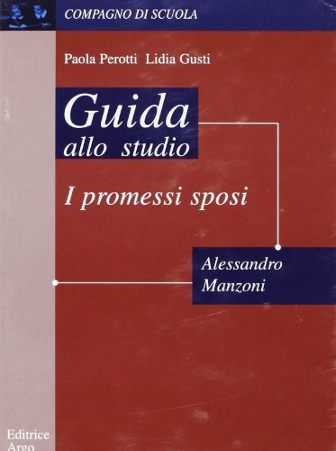 Promessi sposi di Alessandro Manzoni, Paola Perotti edito da Argo Edizioni