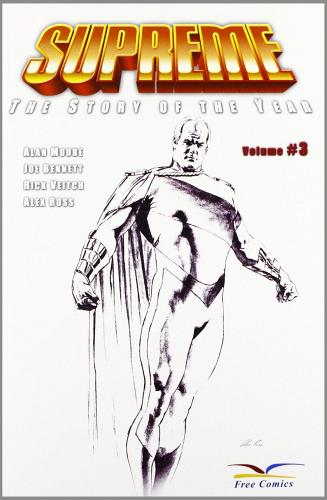 Supreme. The story of the year vol.3 di Alan Moore, Joe Bennett, Rick Weitch edito da Free Books