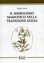 Il simbolismo massonico nella tradizione egizia di Vittorio Vanni edito da EdizioniLuz