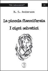 La piccola fiammiferaia-I cigni selvatici di Hans Christian Andersen edito da Tom Sawyer Publishing House