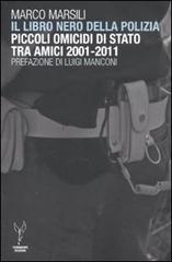Il libro nero della polizia. Piccoli omicidi di Stato tra amici 2001-2011 di Marco Marsili edito da Termidoro Edizioni