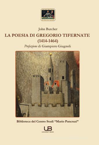 La poesia di Gregorio Tifernate (1414-1464) di John Butcher edito da University Book