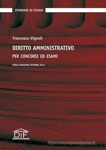 Diritto amministrativo per concorsi ed esami di Francesco Vignoli edito da DIF