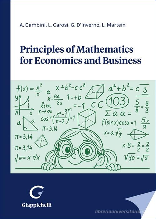 Principles of mathematics for economics and business di Giovanna D'Inverno, Alberto Cambini, Laura Carosi edito da Giappichelli