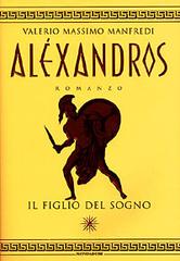 Alexandros vol.1 di Valerio M. Manfredi edito da Mondadori