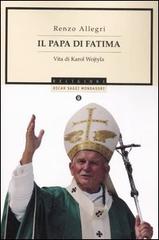Il papa di Fatima. Vita di Karol Wojtyla di Renzo Allegri edito da Mondadori
