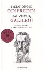 Hai vinto, Galileo! La vita, il pensiero, il dibattito su scienza e fede di Piergiorgio Odifreddi edito da Mondadori
