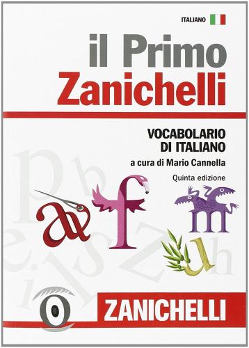 Il primo Zanichelli. Vocabolario di italiano edito da Zanichelli