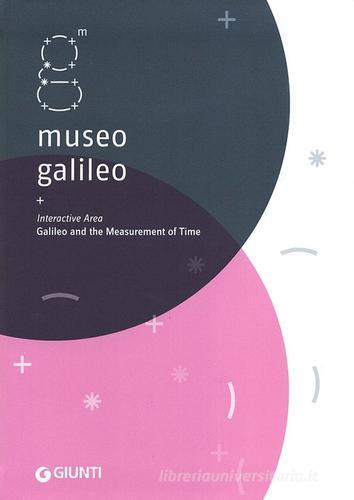 Museo Galileo. Interactive Area. Galileo and the measurement of time edito da Giunti Editore