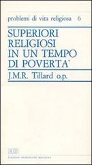 Superiori religiosi in tempo di povertà di Jean-Marie R. Tillard edito da EDB