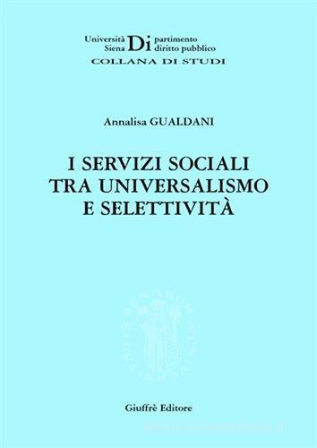 I servizi sociali tra universalismo e selettività di Annalisa Gualdani edito da Giuffrè