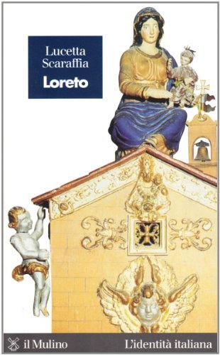 Loreto. Un lembo di Terra Santa in Italia di Lucetta Scaraffia edito da Il Mulino