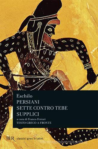 Persiani-Sette contro Tebe-Supplici di Eschilo edito da Rizzoli