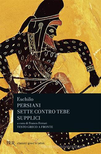 Persiani Sette Contro Tebe Supplici Eschilo Libro Rizzoli BUR Persiani Sette Contro Tebe Supplici Eschilo Libro Rizzoli BUR