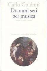 Drammi seri per musica di Carlo Goldoni edito da Marsilio