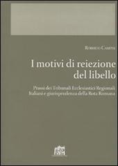 I motivi di reiezione del libello. Prassi del tribunali ecclesiastici regionali italiani. Giurisprudenza della Rota romana di Roberto Campisi edito da Lateran University Press