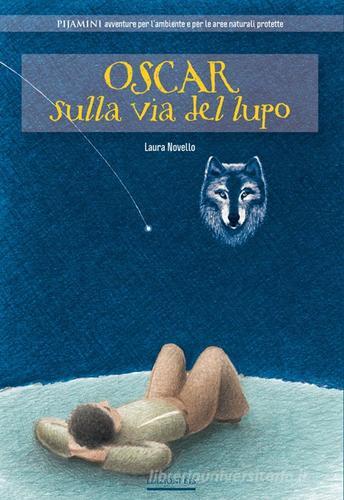 Oscar sulla via del lupo di Laura Novello edito da Edizioni ETS