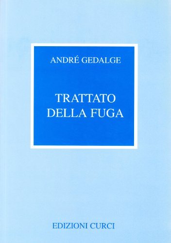 Trattato della fuga di André Gedalge edito da Curci