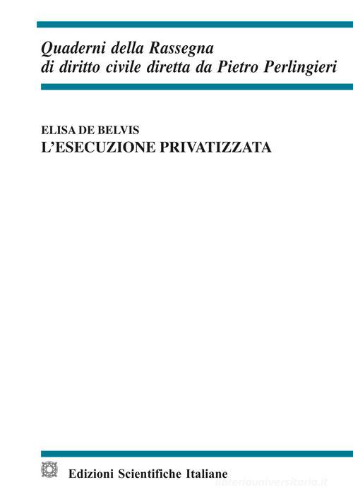 L' esecuzione privatizzata di Elisa De Belvis edito da Edizioni Scientifiche Italiane