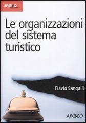 Le organizzazioni del sistema turistico di Flavio Sangalli edito da Apogeo