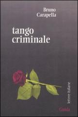 Tango criminale di Bruno Carapella edito da Guida