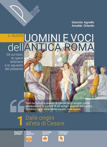 Il nuovo Uomini e voci dell'antica Roma. Gli scrittori, le opere letterarie e lo sguardo del presente. Con Il passato è nostro. Per il triennio delle Scuole superiori. vol.1 di Giacinto Agnello, Arnaldo Orlando edito da Palumbo