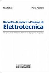 Raccolta di esercizi d'esame di elettrotecnica. Per gli studenti del corso di laurea in ingegneria energetica di Alberto Geri, Marco Maccioni edito da Esculapio