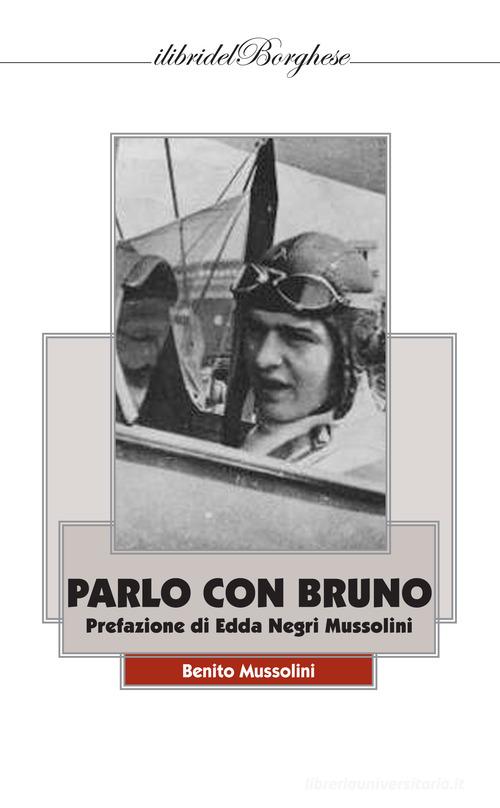 Parlo con Bruno di Benito Mussolini edito da Casa Editrice Pagine