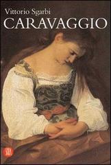Caravaggio. Ediz. illustrata di Vittorio Sgarbi edito da Skira