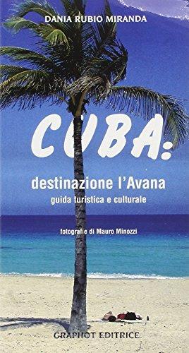 Cuba. Destinazione l'Avana di Miranda Dania Rubio edito da Graphot