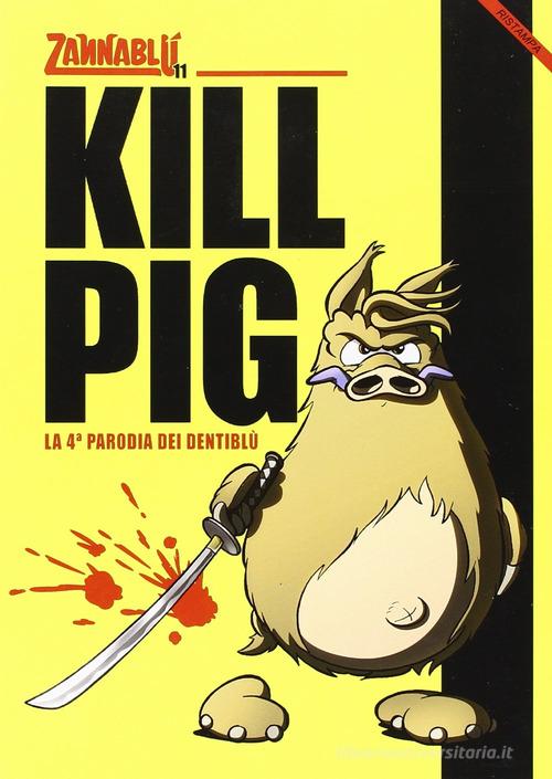Kill pig di Barbara Barbieri, Stefano Bonfanti edito da Dentiblù