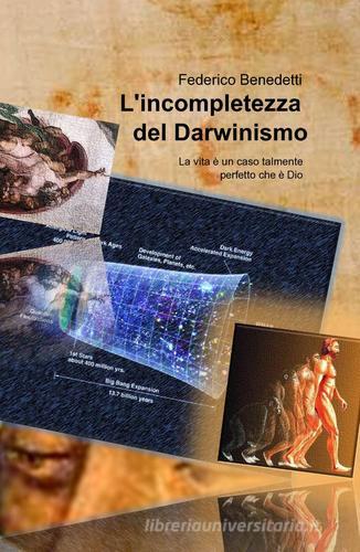 L' incompletezza del darwinismo di Federico Benedetti edito da Pubblicato dall'Autore