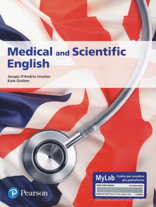 Medical and scientific English. Ediz. MyLab. Con Contenuto digitale per accesso online di Jacopo D'Andria Ursoleo, Kate Gralton edito da Pearson