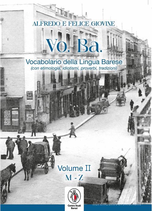 VO. BA. Vocabolario barese (etimologie, idiotismi, proverbi, tradizioni). Ediz. per la scuola vol. 2 di Alfredo Giovine, Felice Giovine edito da Centro Studi Baresi