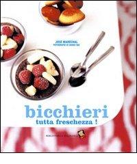 Bicchieri tutta freschezza! di José Maréchal edito da Bibliotheca Culinaria