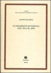 L' università di Padova dal 1814 al 1850 di Giampietro Berti edito da Antilia